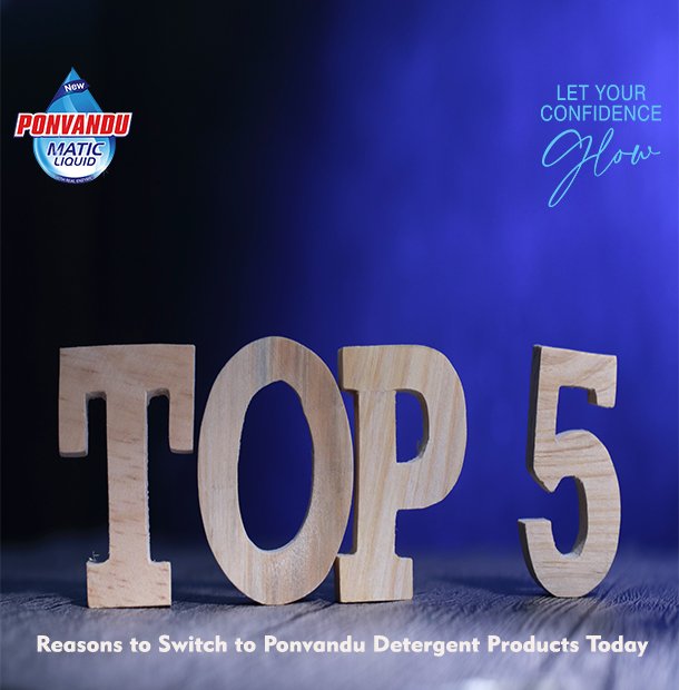 Top 5 Reasons to Switch to Ponvandu Detergent Products Today